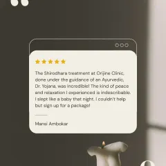 "The kind of peace and relaxation I experienced is indescribable. I slept like a baby that night." This wonderful review for our Shirodhara treatment perfectly captures the profound effect of Ayurveda's wisdom on mind and body.