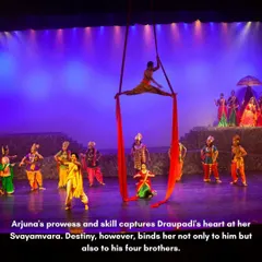 Arjuna's incredible skill at Draupadi's Svayamvara won her heart, but destiny bound her to all five Pandava brothers. We use innovative stagecraft, including aerial acts, to portray these pivotal moments from the Mahabharata with dramatic flair.