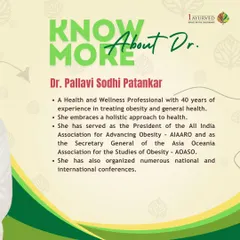 Dr. Pallavi Sodhi Patankar brings 40 years of experience in treating obesity and promoting general health. Her leadership roles in national and international obesity associations underscore her deep expertise in managing 'Sthoulya' through a holistic Ayurvedic lens.