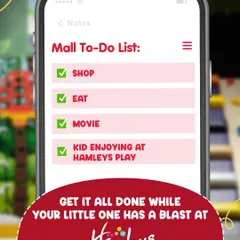 Check everything off your mall to-do list while we take care of the most important thing: making sure your kid has a blast. Our Drop & Shop service is designed for your convenience and their enjoyment.