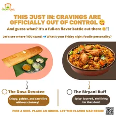 It's a Friday night flavor war. Are you a Dosa Devotee, crispy and golden? Or a Biryani Buff, spicy and layered? Pick a side and place an order.