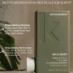 For oily scalps, Kevin Murphy's MAXI.WASH is an excellent detox shampoo. It effectively lifts away oil and buildup, leaving the scalp feeling fresh and hair feeling clean and weightless. It's the perfect prep for any styling.