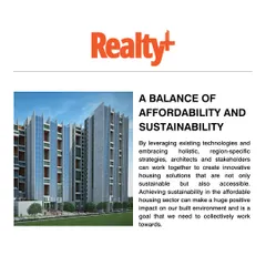 In an ideal world, sustainable housing should be affordable, and affordable housing must be sustainable. Partner Vijay Dahiya shared his take with Realty+ on how we can collectively work towards this crucial goal.
