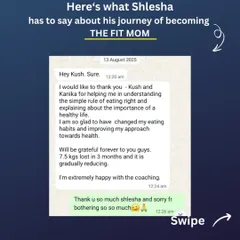 After her C-section, Slesha, a working mom, lost 7.5 kgs by eating balanced ghar ka khana. We provided daily accountability, as you can see from our chats, and she learned portion control, even enjoying pani puri sometimes. Her testimonial shows how happy she is with the coaching.