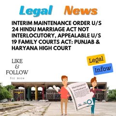 A recent ruling by the Punjab & Haryana High Court clarifies that an interim maintenance order given under Section 24 of the Hindu Marriage Act is not final. This means if you disagree with the amount, you have the right to appeal the decision under the Family Courts Act.