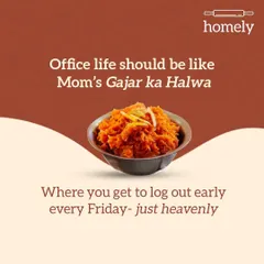 If only office life was like Mom's Gajar ka Halwa. Where you get to log out early every Friday, a feeling that is just heavenly.