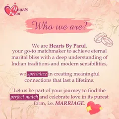 Who are we? We are Hearts By Parul, your go-to matchmaker for achieving marital bliss. We specialize in creating meaningful connections that last a lifetime by blending Indian traditions with modern sensibilities.
