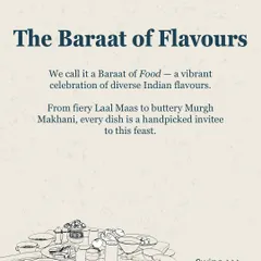 We call our menu a 'Baraat of Flavours'. From the fiery Laal Maas of Rajasthan to the buttery Murgh Makhani of Delhi, every dish is a handpicked invitee to this grand feast.