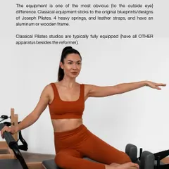 One key difference is the apparatus. Classical equipment sticks to Joseph Pilates' original designs with heavy springs and leather straps.