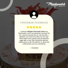 "I ordered a Belgian Chocolate Cake and it was absolutely stunning! The attention to detail and craftsmanship was truly outstanding." Customer feedback like this inspires me to keep creating.