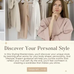 In my masterclass, you'll discover your unique personal style. I provide expert guidance to help you curate outfits that reflect your true self and make you shine.