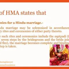 Section 7 of the Hindu Marriage Act states that a marriage is complete and binding only after the saptpadi (taking of seven steps) is performed before the sacred fire.
