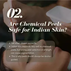 A common question I get is whether chemical peels are safe for Indian skin. The answer is yes, but only when the correct peel and strength are chosen by a doctor. The wrong choice can cause pigmentation, which is why professional guidance is essential.