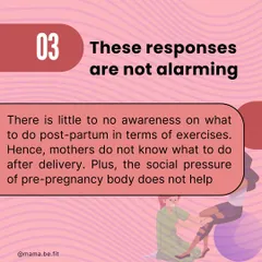These responses are not alarming because there is so little awareness about what to do postpartum. The social pressure to have a pre-pregnancy body doesn't help.