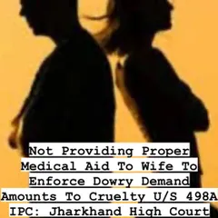 Cruelty under Section 498A is not just physical. As this ruling shows, denying a wife proper medical aid to enforce a dowry demand is a serious form of cruelty that I can build a case upon.