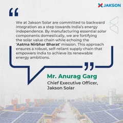 As stated by our CEO, Mr. Anurag Garg, we are committed to backward integration as a strategic step toward India's energy independence. By manufacturing essential solar components domestically, we are fortifying the solar value chain and empowering India to achieve its renewable energy ambitions.