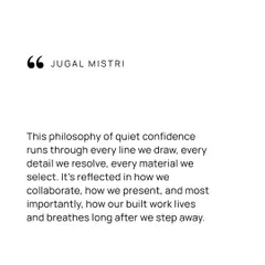 The philosophy of quiet confidence runs through every line we draw and every detail we resolve. It is reflected in how we select materials, how we collaborate, and most importantly, how our built work lives and breathes long after we step away.