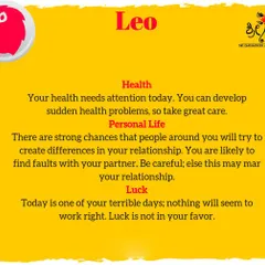 Leos, your inner fire is your greatest asset. Today may require you to pay attention to your health and personal relationships. Be mindful of your interactions and use your strength to overcome any challenges that arise.