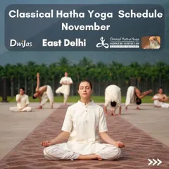 Our November schedule for Classical Hatha Yoga programs in East Delhi. Yoga is about taking charge of how you think, feel, and perceive life.