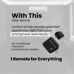 With this little device, my smart IR blaster, you can control all your remote-operated appliances like your air conditioner, television, and entertainment system seamlessly from your smartphone.