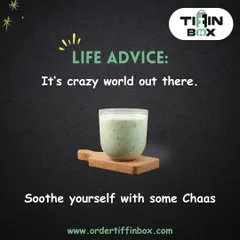 Life advice: It's a crazy world out there. Soothe yourself with some cool, refreshing Chaas. Our spiced buttermilk is the perfect drink to calm your senses and aid digestion after a hearty meal.