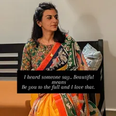 I heard someone say, "Beautiful means be you to the full," and I love that. I call it self-love. Every time I dress up, I click a picture and tell myself, "Mai apni favourite hu."