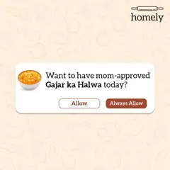My phone knows me too well. The notification "Want to have mom-approved Gajar ka Halwa today?" should always have an "Always Allow" button.