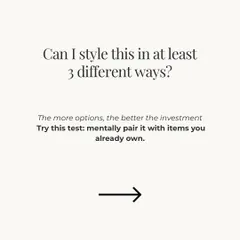 Question 3: Can I style this in at least three different ways? The best purchases are investments that can be worn in multiple outfits. This simple test ensures you're buying versatile pieces.