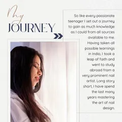 My journey started in my college days and led me to study abroad with a prominent nail artist. Now, I bring that expertise to my own students here in India.