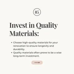 My fifth rule of renovation: invest in quality materials. Choosing high-quality materials for your project ensures longevity and durability. It might cost more upfront, but it's a wise long-term investment that pays off.