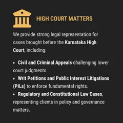 Our practice is firmly established in the Karnataka High Court, where we represent clients in a wide range of civil and criminal appeals. We also file writ petitions and Public Interest Litigations (PILs) to protect fundamental rights.
