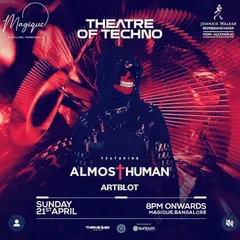 The flyer for "Theatre of Techno" at Magique, featuring Almost Human. These themed nights create a story and an atmosphere that goes beyond just the music.