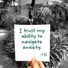 "I trust my ability to navigate anxiety." Even in moments of anxiety, your inner strength exists. Trusting yourself helps replace fear with confidence and peace.