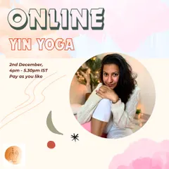 A poster for one of my online Yin Yoga classes. These sessions are offered on a "pay as you like" basis to make the practice accessible to everyone.