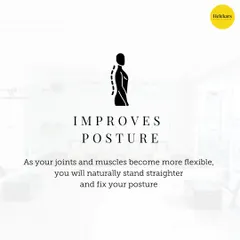 As your joints and muscles become more flexible and your core gets stronger, you will naturally stand straighter and improve your posture.