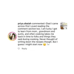 "Never thought of writing down the recipes though. But I guess I might start now." This is the shift we hope to inspire. It starts with one recipe.