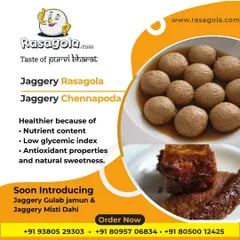 For a healthier indulgence, we offer sweets made with jaggery. Our Jaggery Rasagola and Jaggery Chhenapoda have a lower glycemic index and natural sweetness, with more varieties coming soon.