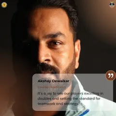 A quote from our Doubles Head Coach, Akshay Dewalkar, a former international player. He emphasizes the importance of strategy, synergy, and trust in building dominant doubles partnerships.