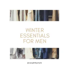 Here are some of my winter essentials for men. Building a stylish winter wardrobe starts with having the right foundational pieces.