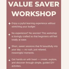 More details on my Value Saver Workshops. No experience? No worries. These sessions are designed for you to relax and enjoy.