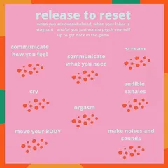 Sometimes you need to "release to reset," especially when labor feels overwhelming. Communicating your needs, crying, or making sounds are all valid ways to release tension and get back in the flow.