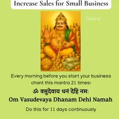 For my small business owners, this is a powerful mantra to increase sales. Chant "Om Vasudevaya Dhanam Dehi Namah" for 11 days to align your business with the energy of prosperity and attract more customers.