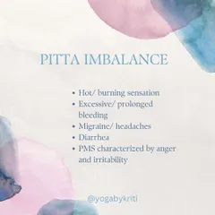 A Pitta imbalance during your menstrual cycle can manifest as excessive bleeding, hot flashes, migraines, and irritability. Cooling practices and an anti-inflammatory diet can help.