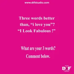 What are three words better than "I love you"? For me, it's "I Look Fabulous!" Self-confidence is the best outfit.