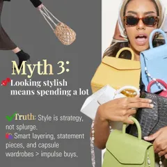 Myth 3: Looking stylish means spending a lot. The truth is, style is about strategy, not splurging. A well-curated capsule wardrobe and smart layering will always be more effective than impulse buys.