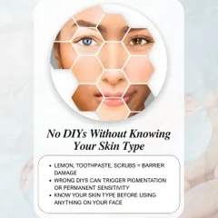 Please stop experimenting with DIY hacks without knowing your skin type. Ingredients like lemon or harsh scrubs can cause barrier damage, pigmentation, and sensitivity. The first real step to glowing skin is understanding what your skin actually is.