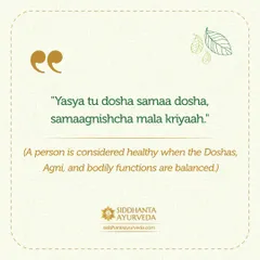 "Yasya tu dosha samaa dosha, samaagnishcha mala kriyaah." A person is considered healthy when their Doshas, digestive fire (Agni), and bodily functions are all in balance. This is the state of true wellness I help my patients achieve.