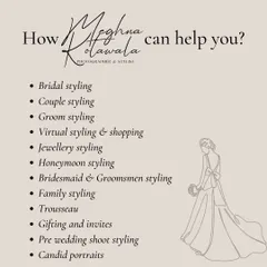 A list of all the ways I can help you. From bridal and groom styling to virtual shopping, jewelry curation, and even pre-wedding shoot styling, my services cover every aspect of your wedding journey.