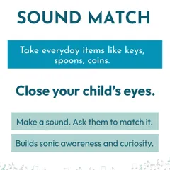 Try 'Sound Match' to build sonic awareness. Have your child close their eyes, make a sound with an everyday item like keys or spoons, and ask them to guess what it is.