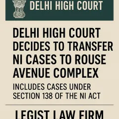 We keep our clients and colleagues informed of important procedural changes. This graphic announces the Delhi High Court's decision to transfer all Negotiable Instruments Act cases, including cheque bounce matters, to the Rouse Avenue Court Complex.